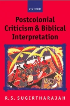 Image of Postcolonial Criticism and Biblical Interpretation by R. S Sugirtharajah Paperback