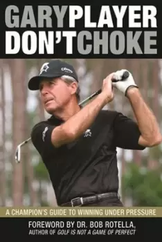Image of Dont Choke by Gary Player