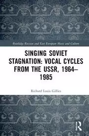 Image of Singing Soviet Stagnation: Vocal Cycles from the USSR 1964-1985