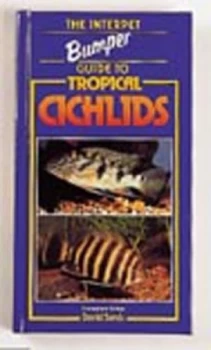 Image of The Interpet Bumper Guide to Tropical Cichlids by David Sands and Paul V Loiselle and Wayne S Leibel Book