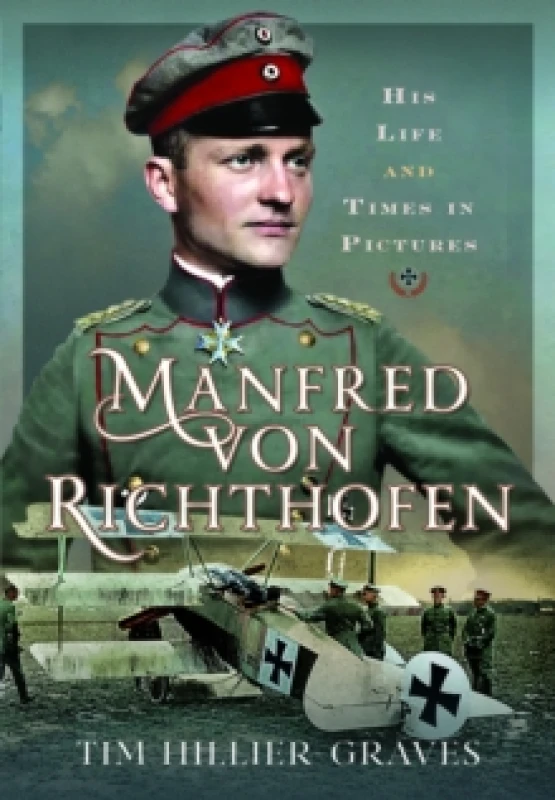 Image of Manfred von Richthofen : His Life and Times in Pictures Hardback