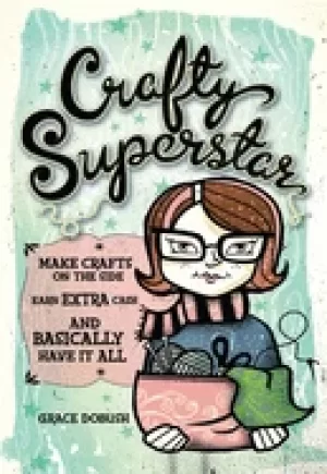 Image of crafty superstar make crafts on the side earn extra cash and basically have