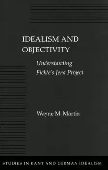 Image of Idealism and objectivity by Wayne M. Martin