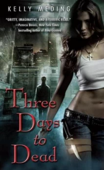 Image of Three Days to Dead by Kelly Meding Book