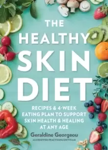 Image of The Healthy Skin Diet : Recipes and 4-week eating plan to support skin health and healing at any age