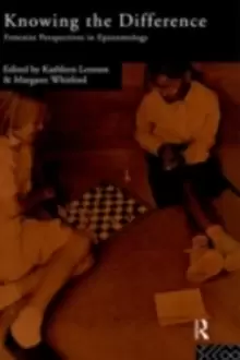 Image of Knowing the Difference : Feminist Perspectives in Epistemology