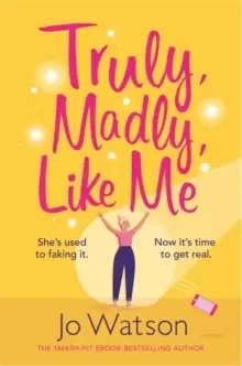 Image of Truly, Madly, Like Me : The glorious and hilarious rom-com from the smash-hit bestseller