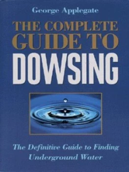 Image of The Complete Book of Dowsing by George Applegate Hardback