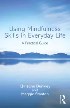 Image of Using Mindfulness Skills in Everyday LifeA practical guide