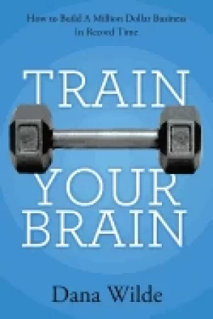 Image of train your brain how to build a million dollar business in record time