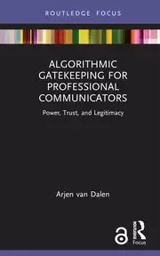 Image of Algorithmic Gatekeeping for Professional Communicators Power Trust and Legitimacy