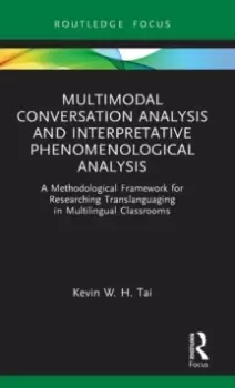 Image of Multimodal Conversation Analysis and Interpretative Phenomenological Analysis : A Methodological Framework for Researching Translanguaging in Multilin