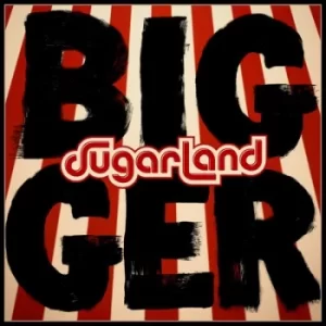 image of Bigger by Sugarland CD Album