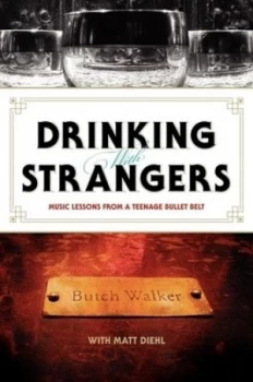 Image of Drinking with Strangers by Butch Walker Hardback