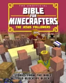 Image of The Unofficial Bible for Minecrafters: The Jesus Followers : Stories from the Bible told block by block