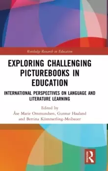 Image of Exploring Challenging Picturebooks in Education : International Perspectives on Language and Literature Learning