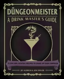 Image of Dungeonmeister : 75 Epic RPG Cocktail Recipes to Shake Up Your Campaign