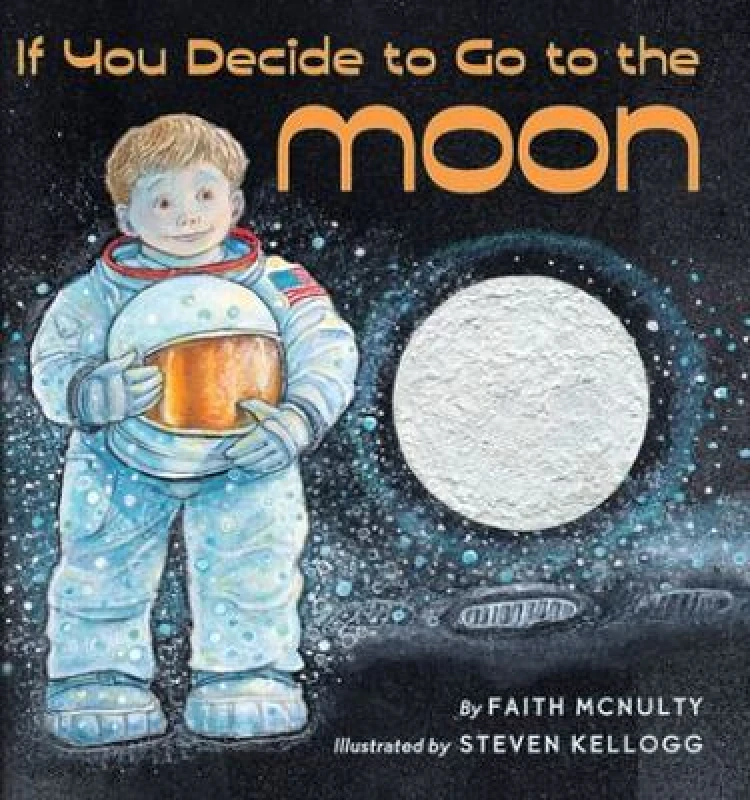 Image of If You Decide to Go to the Moon by Faith Mcnulty and Steven Kellogg Book