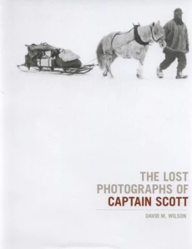 Image of The Lost Photographs of Captain Scott by David M. Wilson Hardback