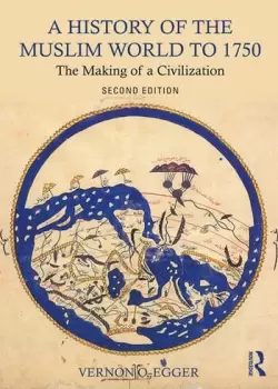 Image of A History of the Muslim World to 1750 The Making of a Civilization