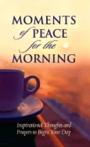 Image of moments of peace for the morning inspirational thoughts and prayers to begi