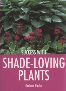 Image of Success with Shade-Loving Plants by Graham Clarke Paperback