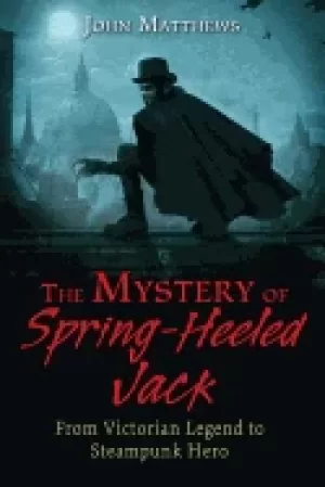 Image of mystery of spring heeled jack from victorian legend to steampunk hero