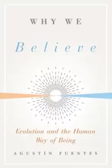 Image of Why We Believe : Evolution and the Human Way of Being