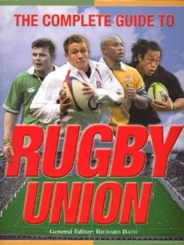 Image of The Complete Guide to Rugby Union by Richard Bath Hardback