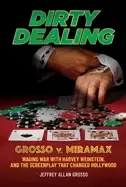 Image of dirty dealing grosso v miramax waging war with harvey weinstein and the scr