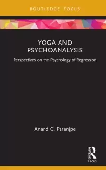 Image of Yoga and Psychoanalysis Perspectives on the Psychology of Regression