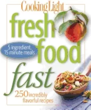 Image of cooking light fresh food fast over 280 incredibly flavorful 5 ingredient 15