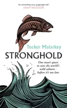 Image of Stronghold : One mans quest to save the world's wild salmon - before it's too late