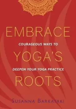 Image of Embrace Yoga's Roots by Susanna Barkataki