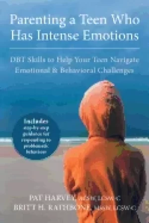 Image of parenting a teen who has intense emotions dbt skills to help your teen navi