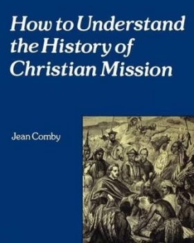 Image of How to Understand the History of Christian Mission by Jean Comby Book