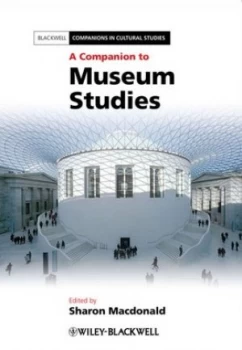 Image of A Companion to Museum Studies by Sharon Macdonald Paperback