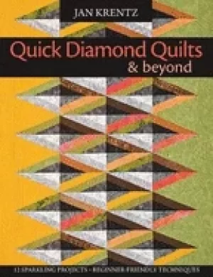 Image of quick diamond quilts and beyond 12 sparkling projects beginner friendly tec