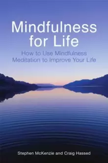 Image of Mindfulness for Life : How to Use Mindfulness Meditation to Improve Your Life
