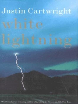 Image of White Lightning by Justin Cartwright Hardback