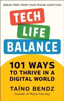 Image of Tech-life Balance : 101 Ways to Thrive in a Digital World