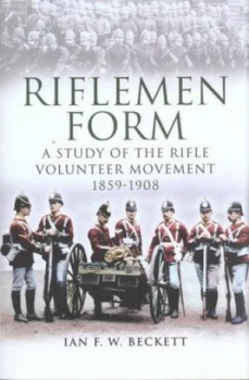 Image of Riflemen Form by I. F. W Beckett and I. F. W Beckett Paperback