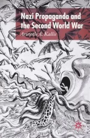 Image of Nazi propaganda and the Second World War by Aristotle A Kallis