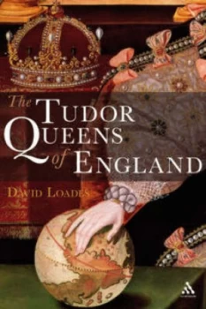 Image of The Tudor Queens of England by D. M Loades Hardback