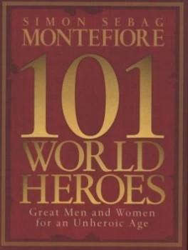 Image of 101 World Heroes by Simon Sebag Montefiore Hardback