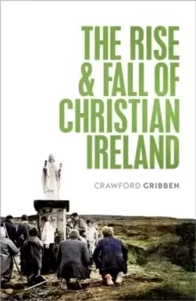 Image of The Rise and Fall of Christian Ireland