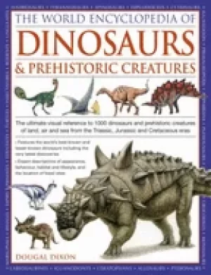 Image of world encyclopedia of dinosaurs and prehistoric creatures the ultimate visu