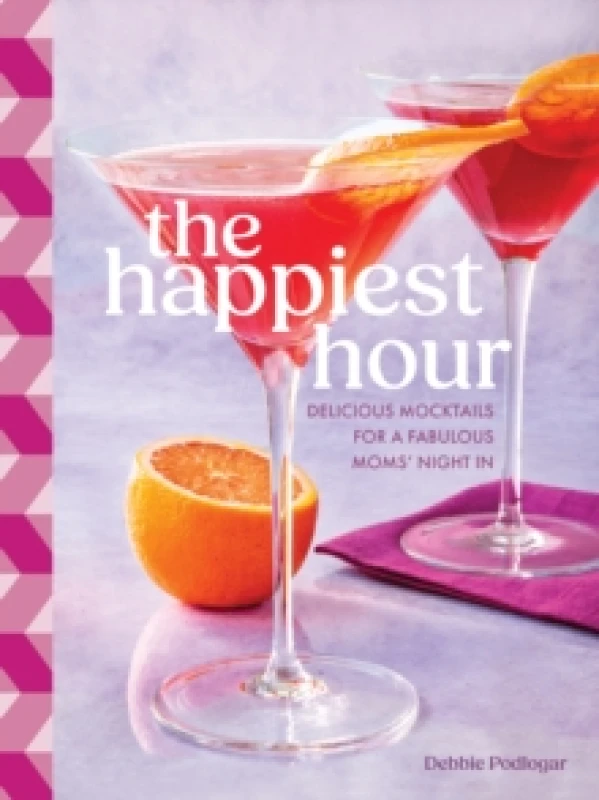 Image of The Happiest Hour : Delicious Mocktails for a Fabulous Moms Night In Hardback