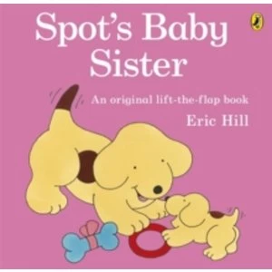 Image of Spot's Baby Sister by Eric Hill (Paperback, 2012)