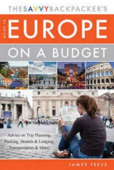 Image of The Savvy Backpackers Guide to Europe on a Budget by James Feess Paperback